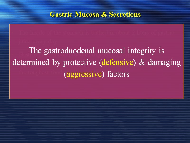 Gastric Mucosa & Secretions The inside of the stomach is bathed in about 2